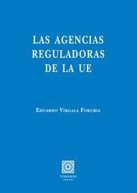 LAS AGENCIAS REGULADORAS DE LA UE LAS AGENCIAS REGULADORAS DE LA UE