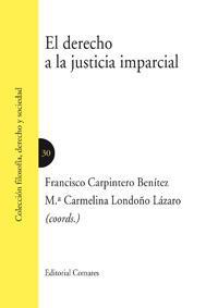 EL DERECHO A LA JUSTICIA IMPARCIAL EL DERECHO A LA JUSTICIA IMPARCIAL