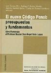 EL NUEVO CODIGO PENAL: PRESUPUESTOS Y FUNDAMENTOS EL NUEVO CODIGO PENAL: PRESUPUESTOS Y FUNDAMENTOS