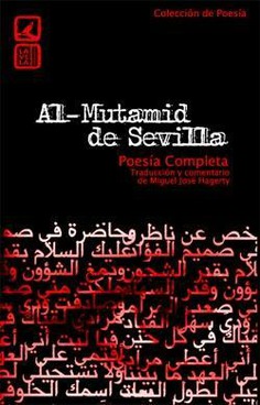 AL-MUTAMID DE SEVILLA (POESIA COMPLETA) AL-MUTAMID DE SEVILLA (POESIA COMPLETA)