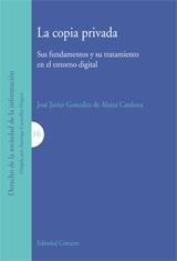 LA COPIA PRIVADA. SUS FUNDAMENTOS Y SU TRATAMIENTO EN EL... LA COPIA PRIVADA. SUS FUNDAMENTOS Y SU TRATAMIENTO EN EL...