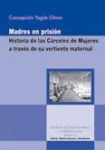 MADRES EN PRISION. HISTORIA DE LAS CARCELES DE MUJERES... MADRES EN PRISION. HISTORIA DE LAS CARCELES DE MUJERES...