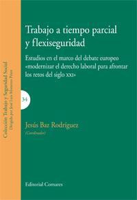 TRABAJO A TIEMPO PARCIAL Y FLEXISEGURIDAD TRABAJO A TIEMPO PARCIAL Y FLEXISEGURIDAD