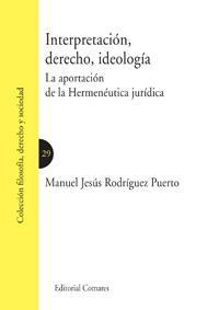 INTERPRETACION, DERECHO, IDEOLOGIA. LOS CAMINOS PARA INTERPR INTERPRETACION, DERECHO, IDEOLOGIA. LOS CAMINOS PARA INTERPR