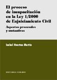 EL PROCESO DE INCAPACITACION EN LA LEY 1/2000... EL PROCESO DE INCAPACITACION EN LA LEY 1/2000...