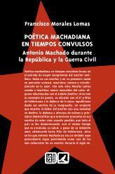 POETICA MACHADIANA EN TIEMPOS CONVULSOS. ANTONIO MACHADO DU POETICA MACHADIANA EN TIEMPOS CONVULSOS. ANTONIO MACHADO DU