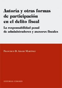 AUTORIA Y OTRAS FORMAS DE PARTICIPACION EN EL DELITO FISCAL AUTORIA Y OTRAS FORMAS DE PARTICIPACION EN EL DELITO FISCAL