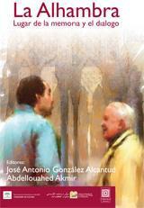 LA ALHAMBRA. LUGAR DE LA MEMORIA Y EL DIALOGO LA ALHAMBRA. LUGAR DE LA MEMORIA Y EL DIALOGO