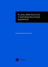 PLURALISMO POLITICO Y PARTIDOS POLITICOS EUROPEOS PLURALISMO POLITICO Y PARTIDOS POLITICOS EUROPEOS