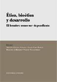ETICA, BIOETICA Y DESARROLLO. EL HOMBRE COMO SER DEPENDIENTE ETICA, BIOETICA Y DESARROLLO. EL HOMBRE COMO SER DEPENDIENTE