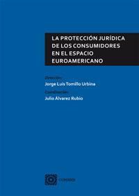 LA PROTECCION JURIDICA DE LOS CONSUMIDORES EN EL ESPACIO EU LA PROTECCION JURIDICA DE LOS CONSUMIDORES EN EL ESPACIO EU
