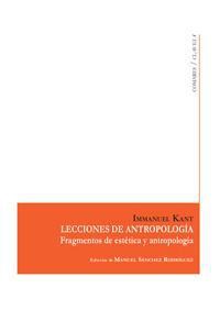 LECCIONES DE ANTROPOLOGIA. FRAGMENTOS DE ESTETICA Y ANTROPOL LECCIONES DE ANTROPOLOGIA. FRAGMENTOS DE ESTETICA Y ANTROPOL