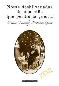 NOTAS DESHILVANADAS DE UNA NIÑA QUE PERDIO LA GUERRA (2ª ED. NOTAS DESHILVANADAS DE UNA NIÑA QUE PERDIO LA GUERRA (2ª ED.