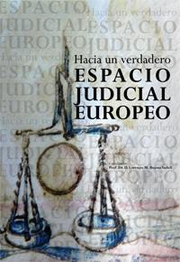 HACIA UN VERDADERO ESPACIO JUDICIAL EUROPEO HACIA UN VERDADERO ESPACIO JUDICIAL EUROPEO
