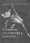EL MANDATO Y LA COMISION MERCANTIL EL MANDATO Y LA COMISION MERCANTIL