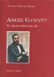 ANGEL GANIVET. EL EXCENTRICO DEL 98 ANGEL GANIVET. EL EXCENTRICO DEL 98