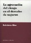 LA AGRAVACION DEL RIESGO EN EL DERECHO DE SEGUROS LA AGRAVACION DEL RIESGO EN EL DERECHO DE SEGUROS