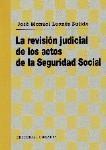 LA REVISION JUDICIAL DE LOS ACTOS DE LA S.S. LA REVISION JUDICIAL DE LOS ACTOS DE LA S.S.