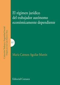 EL REGIMEN JURIDICO DEL TRABAJADOR AUTONOMO ECONOMICAMENTE EL REGIMEN JURIDICO DEL TRABAJADOR AUTONOMO ECONOMICAMENTE
