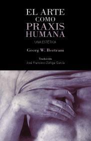 EL ARTE COMO PRAXIS HUMANA EL ARTE COMO PRAXIS HUMANA