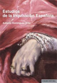 ESTUDIOS DE LA INQUISICION ESPAÑOLA ESTUDIOS DE LA INQUISICION ESPAÑOLA