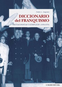 DICCIONARIO DEL FRANQUISMO. PROTAGONISTAS Y COMPLICES... DICCIONARIO DEL FRANQUISMO. PROTAGONISTAS Y COMPLICES...