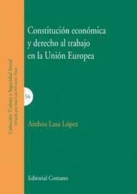 CONSTITUCION ECONOMICA Y DERECHO AL TRABAJO EN LA U.E. CONSTITUCION ECONOMICA Y DERECHO AL TRABAJO EN LA U.E.
