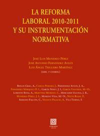 LA REFORMA LABORAL 2010-2011 Y SU INSTRUMENTACION NORMATIVA LA REFORMA LABORAL 2010-2011 Y SU INSTRUMENTACION NORMATIVA