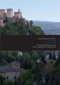 HACIA UN PAISAJE CULTURAL: LA ALHAMBRA Y EL VALLE DEL DARRO HACIA UN PAISAJE CULTURAL: LA ALHAMBRA Y EL VALLE DEL DARRO