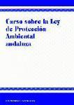 CURSO SOBRE LA LEY DE PROTECCION AMBIENTAL ANDALUZ CURSO SOBRE LA LEY DE PROTECCION AMBIENTAL ANDALUZ