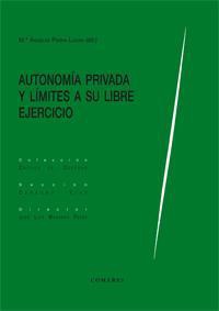 AUTONOMIA PRIVADA Y LIMITES A SU LIBRE EJERCICIO AUTONOMIA PRIVADA Y LIMITES A SU LIBRE EJERCICIO