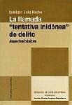 LA LLAMADA "TENTATIVA INIDONEA" DE DELITO LA LLAMADA "TENTATIVA INIDONEA" DE DELITO