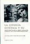 LA CIRUGIA ESTETICA Y SU RESPONSABILIDAD LA CIRUGIA ESTETICA Y SU RESPONSABILIDAD