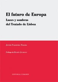 EL FUTURO DE EUROPA. LUCES Y SOMBRAS DEL TRATADO DE LISBOA EL FUTURO DE EUROPA. LUCES Y SOMBRAS DEL TRATADO DE LISBOA