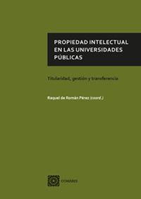 PROPIEDAD INTELECTUAL EN LAS UNIVERSIDADES PUBLICAS PROPIEDAD INTELECTUAL EN LAS UNIVERSIDADES PUBLICAS