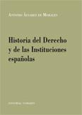 HISTORIA DEL DERECHO Y LAS INSTITUCIONES ESPAÑOLAS HISTORIA DEL DERECHO Y LAS INSTITUCIONES ESPAÑOLAS
