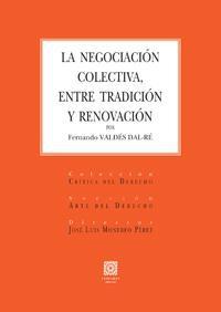 LA NEGOCIACION COLECTIVA, ENTRE TRADICION Y RENOVACION LA NEGOCIACION COLECTIVA, ENTRE TRADICION Y RENOVACION