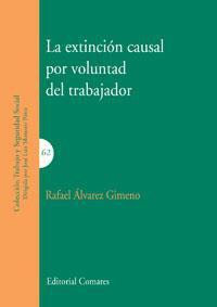 LA EXTINCION CAUSAL POR VOLUNTAD DEL TRABAJADOR LA EXTINCION CAUSAL POR VOLUNTAD DEL TRABAJADOR