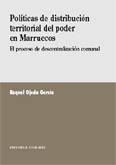 POLITICAS DE DISTRIBUCION TERRITORIAL DEL PODER EN MARRUECOS POLITICAS DE DISTRIBUCION TERRITORIAL DEL PODER EN MARRUECOS