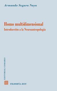 HOMO MULTIDIMENSIONAL. INTRODUCCION A LA NEUROANTROPOLOGIA HOMO MULTIDIMENSIONAL. INTRODUCCION A LA NEUROANTROPOLOGIA