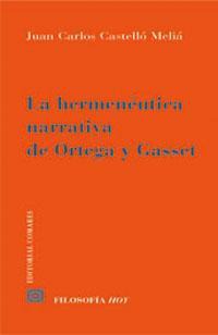 LA HERMENEUTICA NARRATIVA DE ORTEGA Y GASSET LA HERMENEUTICA NARRATIVA DE ORTEGA Y GASSET