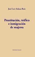 PROSTITUCION,TRAFICO E INMIGRACION DE MUJERES PROSTITUCION,TRAFICO E INMIGRACION DE MUJERES
