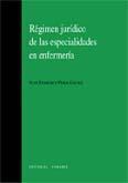 REGIMEN JURIDICO DE LAS ESPECIALIDADES EN ENFERMERIA REGIMEN JURIDICO DE LAS ESPECIALIDADES EN ENFERMERIA