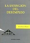 LA EXTINCION DEL DESEMPLEO LA EXTINCION DEL DESEMPLEO