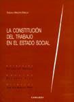 LA CONSTITUCION DEL TRABAJO EN EL ESTADO SOCIAL LA CONSTITUCION DEL TRABAJO EN EL ESTADO SOCIAL