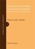 EL EJERCICIO POR PARTICULARES DE FUNCIONES DE AUTORIDAD EL EJERCICIO POR PARTICULARES DE FUNCIONES DE AUTORIDAD