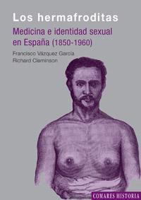 LOS HERMAFRODITAS. MEDICINA E IDENTIDAD SEXUAL EN ESPAÑA (18 LOS HERMAFRODITAS. MEDICINA E IDENTIDAD SEXUAL EN ESPAÑA (18