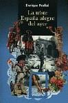 LA TRISTE ESPAÑA ALEGRE DEL AYER LA TRISTE ESPAÑA ALEGRE DEL AYER
