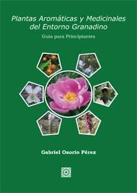 PLANTAS AROMATICAS Y MEDICINALES DEL ENTORNO GRANADINO PLANTAS AROMATICAS Y MEDICINALES DEL ENTORNO GRANADINO