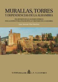 MURALLAS, TORRES Y DEPENDENCIAS DE LA ALHAMBRA MURALLAS, TORRES Y DEPENDENCIAS DE LA ALHAMBRA